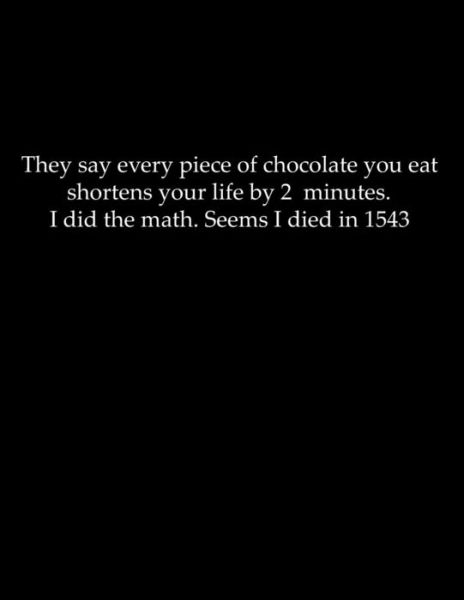 Cover for Lek Journal · They say every piece of chocolate you eat shortens your life by 2 minutes. I did the math. Seems I died in 1543 (Paperback Book) (2019)