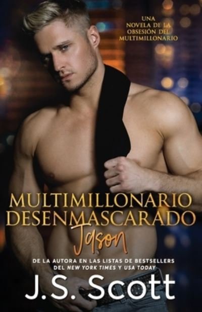 Cover for J. S. Scott · Multimillonario Desenmascarado ~ Jason : La Obsesión del Multimillonario (Paperback Bog) (2019)