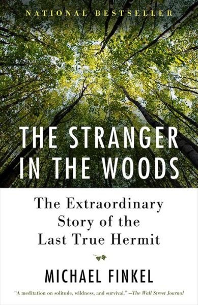 Cover for Finkel · The Stranger in the Woods: The Extraordinary Story of the Last True Hermit (Book) (2018)
