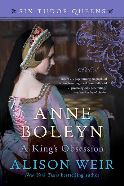 Cover for Alison Weir · Anne Boleyn, A King's Obsession: A Novel - Six Tudor Queens (Paperback Book) (2018)