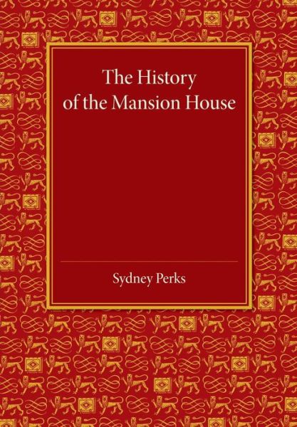 Cover for Sydney Perks · The History of the Mansion House (Pocketbok) (2015)