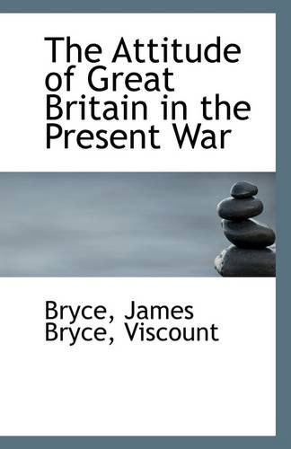 Cover for Bryce · The Attitude of Great Britain in the Present War (Paperback Book) (2009)