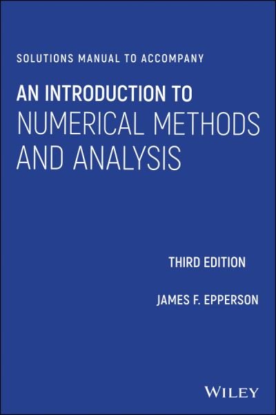 Cover for Epperson, James F. (University of Alabama in Huntsville) · Solutions Manual to accompany An Introduction to Numerical Methods and Analysis (Pocketbok) (2021)