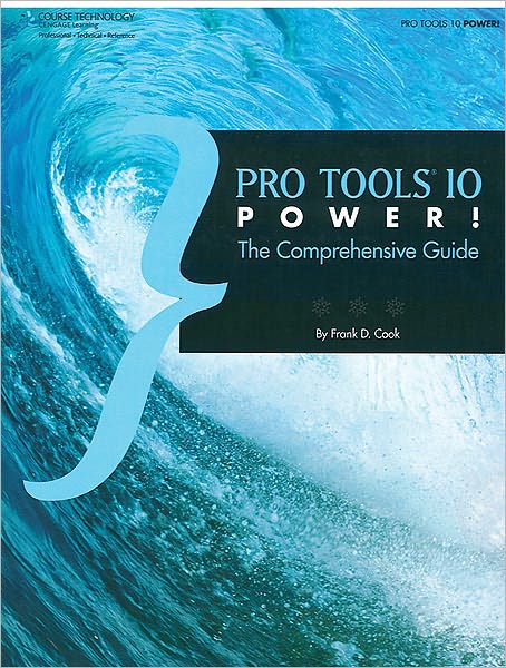 Cover for Frank Cook · Pro Tools 10 Power!: The Comprehensive Guide (Paperback Book) [New edition] (2012)