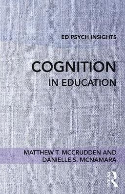 Cover for McCrudden, Matthew T. (Victoria University of Wellington, New Zealand) · Cognition in Education - Ed Psych Insights (Paperback Book) (2017)