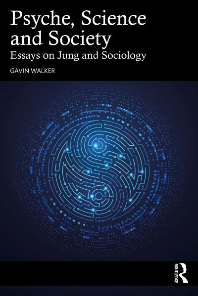 Cover for Gavin Walker · Psyche, Science and Society: Essays on Jung and Sociology (Paperback Book) (2023)