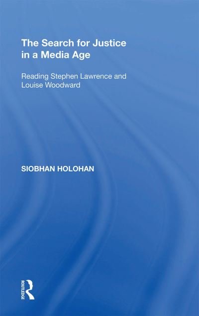 Cover for Siobhan Holohan · The Search for Justice in a Media Age: Reading Stephen Lawrence and Louise Woodward (Paperback Bog) (2022)