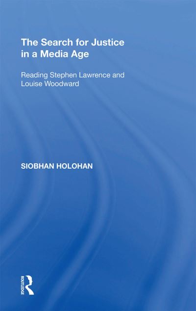 Cover for Siobhan Holohan · The Search for Justice in a Media Age: Reading Stephen Lawrence and Louise Woodward (Paperback Book) (2022)