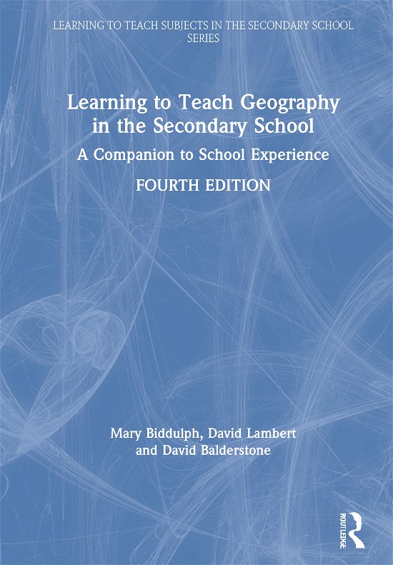 Cover for Biddulph, Mary (University of Nottingham, UK) · Learning to Teach Geography in the Secondary School: A Companion to School Experience - Learning to Teach Subjects in the Secondary School Series (Hardcover Book) (2020)