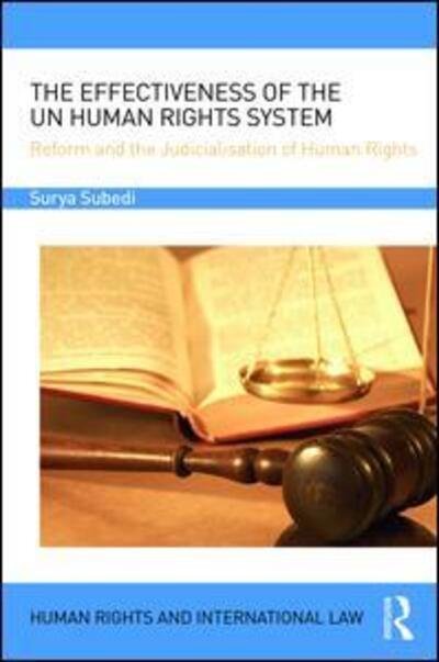 The Effectiveness of the UN Human Rights System: Reform and the Judicialisation of Human Rights - Human Rights and International Law - Subedi, OBE, QC (Hon), Surya (University of Leeds, UK) - Books - Taylor & Francis Ltd - 9781138711532 - May 18, 2017