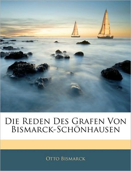 Cover for Bismarck · Die Reden Des Grafen Von Bisma (Book)