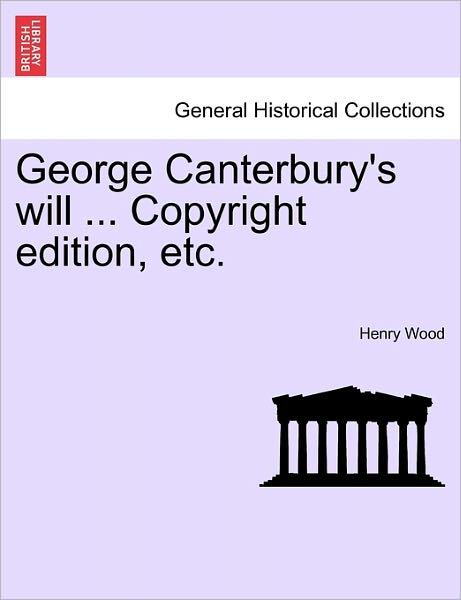 Cover for Henry Wood · George Canterbury's Will ... Copyright Edition, Etc. (Paperback Book) (2011)