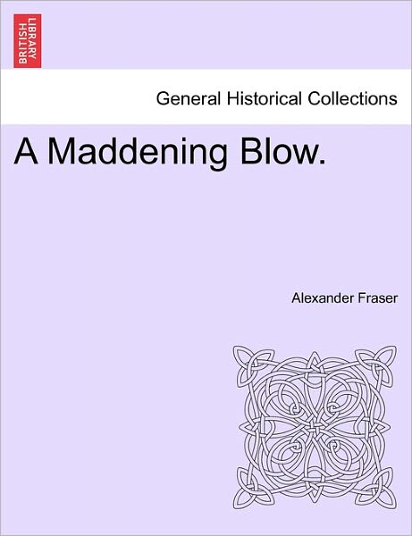 Cover for Fraser, Alexander, Mrs · A Maddening Blow. (Taschenbuch) (2011)