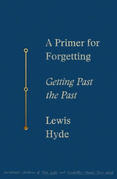 Cover for Lewis Hyde · A Primer for Forgetting: Getting Past the Past (Pocketbok) (2020)