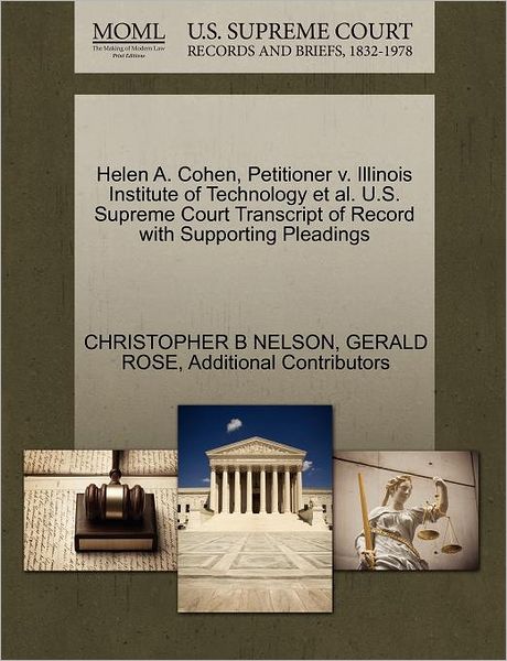 Cover for Christopher B Nelson · Helen A. Cohen, Petitioner V. Illinois Institute of Technology et Al. U.s. Supreme Court Transcript of Record with Supporting Pleadings (Paperback Book) (2011)
