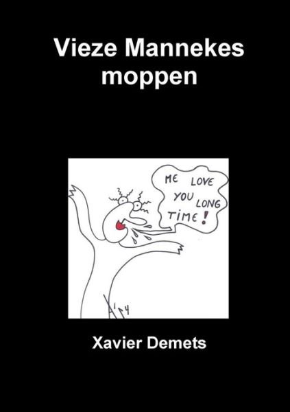 Vieze Mannekes Moppen - Xavier Demets - Books - Lulu.com - 9781326019532 - September 16, 2014