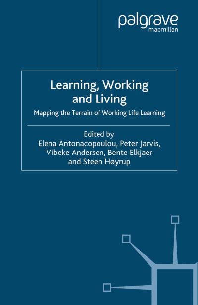 Cover for Elena Antonacopoulou · Learning, Working and Living: Mapping the Terrain of Working Life Learning (Paperback Book) [1st ed. 2005 edition] (2005)