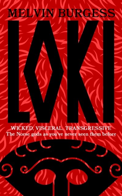 Cover for Melvin Burgess · Loki: WICKED, VISCERAL, TRANSGRESSIVE: Norse gods as you've never seen them before (Paperback Book) (2023)