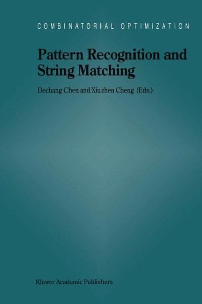 Pattern Recognition and String Matching - Combinatorial Optimization - Dechang John Chen - Livros - Kluwer Academic Publishers - 9781402009532 - 30 de novembro de 2003