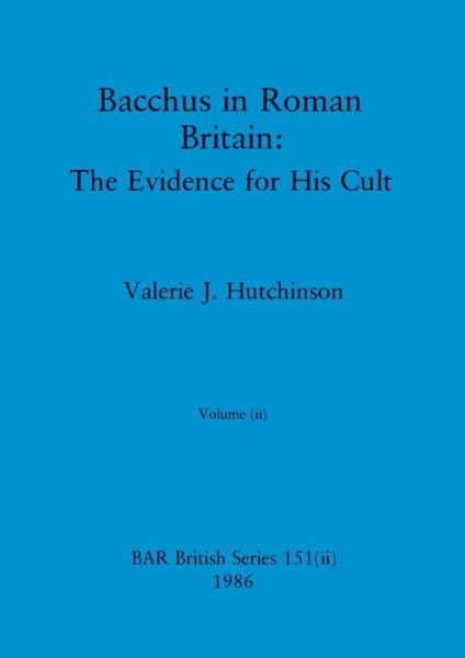 Cover for Valerie J Hutchinson · Bacchus in Roman Britain, Volume ii (Paperback Book) (1986)