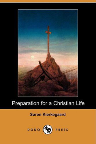 Cover for Soren Kierkegaard · Preparation for a Christian Life (Dodo Press) (Pocketbok) (2008)