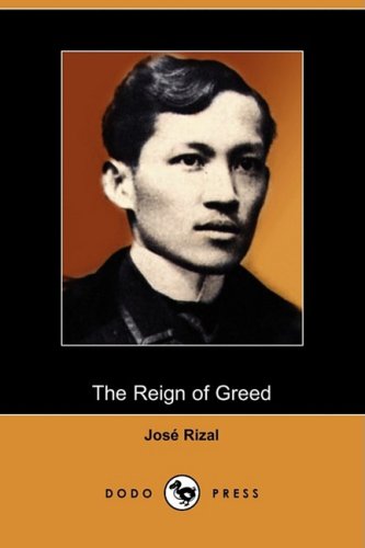 Cover for Jose Rizal · The Reign of Greed: Complete English Version of El Filibusterismo (Dodo Press) (Paperback Book) (2009)