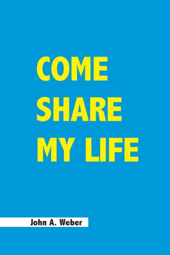 Cover for John A. Weber · Come Share My Life (Paperback Book) (2006)