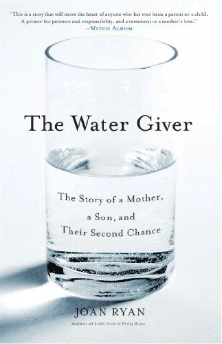 Cover for Joan Ryan · The Water Giver: the Story of a Mother, a Son, and Their Second Chance (Paperback Book) [Reprint edition] (2010)