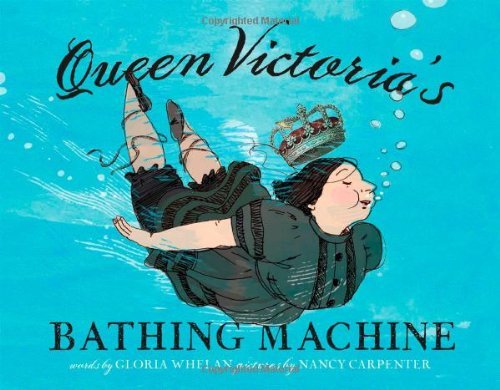 Cover for Gloria Whelan · Queen Victoria's Bathing Machine (Hardcover Book) (2015)