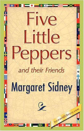 Five Little Peppers and Their Friends - Margaret Sidney - Böcker - 1st World Publishing - 9781421893532 - 1 oktober 2008