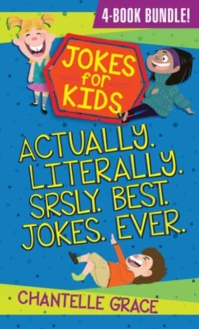 Cover for Chantelle Grace · Jokes for Kids - Bundle 1: Actually, Literally, Srsly, Best Jokes Ever (Paperback Book) (2023)