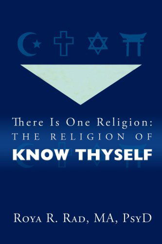 Cover for Roya R. Rad · There is One Religion: the Religion of Know Thyself (Paperback Book) (2010)