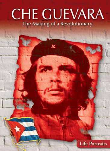 Cover for Samuel Willard Crompton · Che Guevara: the Making of a Revolutionary (Life Portraits) (Hardcover Book) (2009)