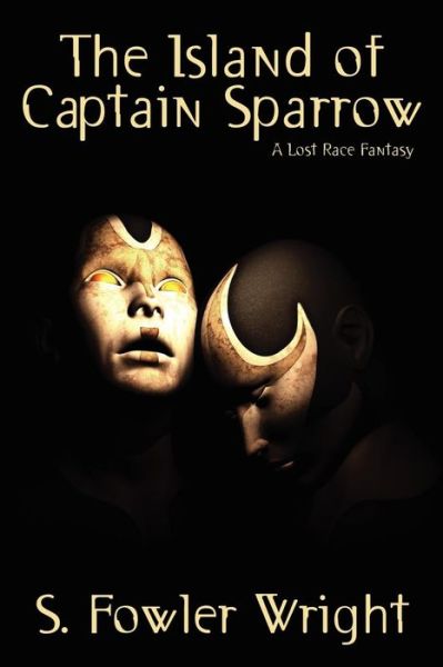 Cover for S. Fowler Wright · The Island of Captain Sparrow: a Lost Race Fantasy (Pocketbok) (2010)