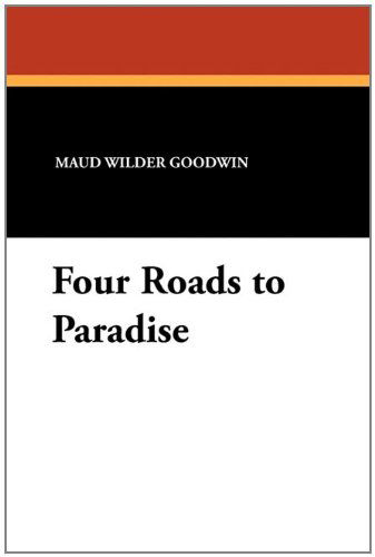 Cover for Maud Wilder Goodwin · Four Roads to Paradise (Paperback Book) (2010)