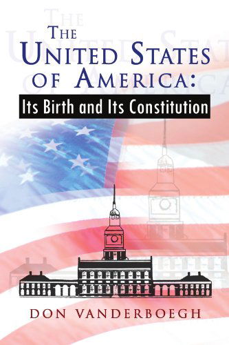 Cover for Don Vanderboegh · The United States of America:: Its Birth and Its Constitution (Paperback Book) (2009)