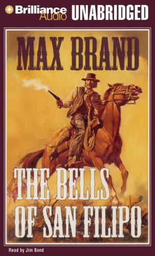 Cover for Max Brand · The Bells of San Filipo (Audiobook (CD)) [Unabridged edition] (2009)