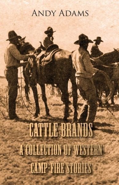 Cover for Andy Adams · Cattle Brands - a Collection of Westerns Camp-fire Stories (Paperback Book) (2008)