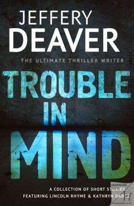 Trouble in Mind - Jeffery Deaver - Books - Hodder & Stoughton General Division - 9781444704532 - March 11, 2014