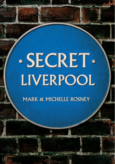 Cover for Rosney, Mark and Michelle · Secret Liverpool - Secret (Paperback Book) [UK edition] (2015)