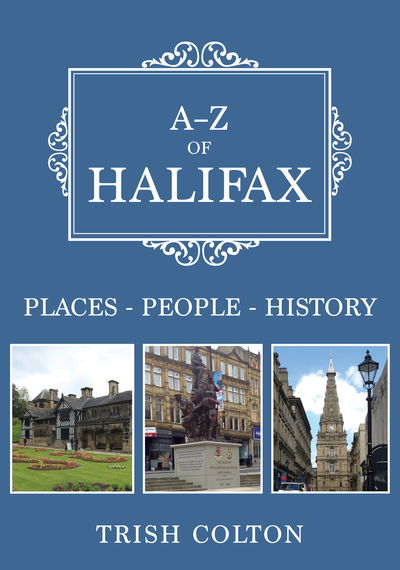Cover for Trish Colton · A-Z of Halifax: Places-People-History - A-Z (Paperback Book) (2020)