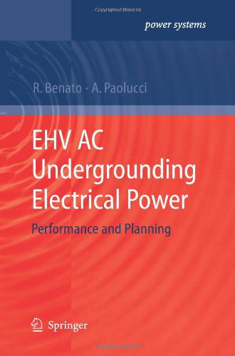 Ehv Ac Undergrounding Electrical Power: Performance and Planning - Power Systems - Roberto Benato - Bücher - Springer London Ltd - 9781447125532 - 1. Juli 2012
