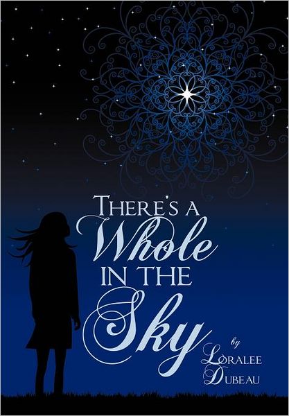 Cover for Loralee Dubeau · There's a Whole in the Sky (Hardcover Book) (2012)