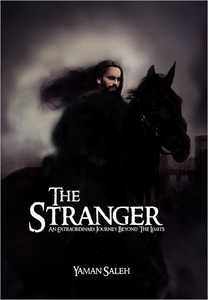 Cover for Yaman Saleh · The Stranger: an Extraordinary Journey Beyond the Limits (Hardcover Book) (2012)