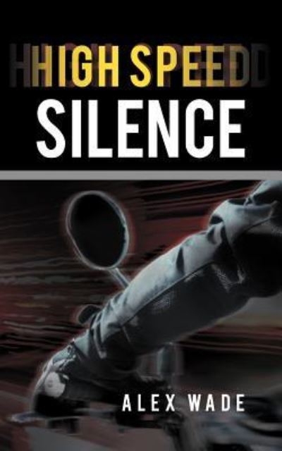 Cover for Alex Wade · High Speed Silence (Paperback Book) (2011)