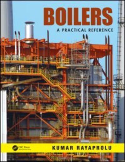 Cover for Rayaprolu, Kumar (Pune, India) · Boilers: A Practical Reference (Hardcover Book) (2012)