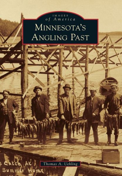 Cover for Thomas a Uehling · Minnesota's Angling Past (Paperback Book) (2013)