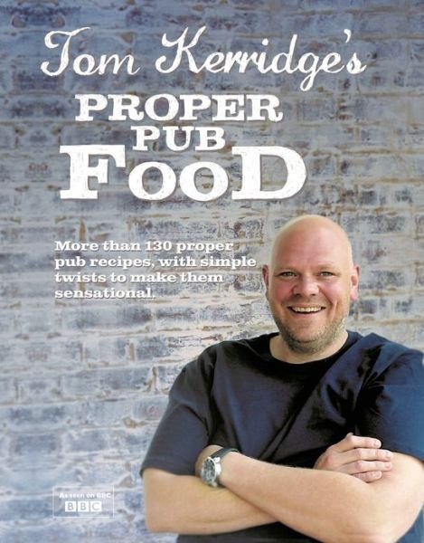 Cover for Tom Kerridge · Tom Kerridge's Proper Pub Food: 0ver 130 pub recipes with simple twists to make them sensational (Hardcover bog) (2013)