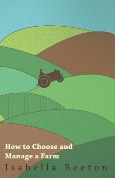 Cover for Isabella Beeton · How to Choose and Manage a Farm (Paperback Bog) (2016)