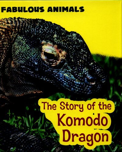 Cover for Anita Ganeri · The Story of the Komodo Dragon - Fabulous Animals (Hardcover bog) (2016)